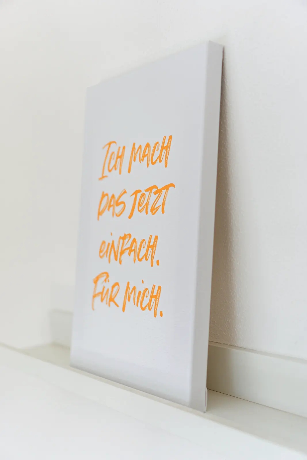 Leinwand mit dem Text: Ich mach das jetzt einfach. Für mich.